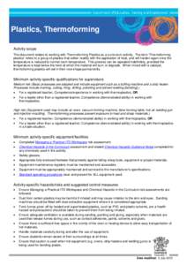 Plastics, Thermoforming Activity scope This document relates to working with Thermoforming Plastics as a curriculum activity. The term ‘Thermoforming plastics’ refers to a group of plastics that soften readily with t