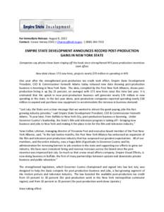 For Immediate Release: August 8, 2013 Contact: Cassie Harvey (ESD) | [removed] | ([removed]EMPIRE STATE DEVELOPMENT ANNOUNCES RECORD POST-PRODUCTION GAINS IN NEW YORK STATE Companies say phones have been ri