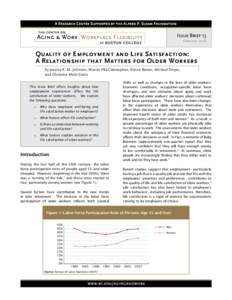 Issue Brief 13 February, 2008 Quality of Employment and Life Satisfaction: A Relationship that Matters for Older Workers by Jessica K. M. Johnson, Marcie Pitt-Catsouphes, Elyssa Besen, Michael Smyer,