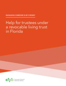 MANAGING SOMEONE ELSE’S MONEY  Help for trustees under a revocable living trust in Florida