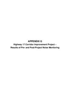 APPENDIX G Highway 17 Corridor Improvement Project – Results of Pre- and Post-Project Noise Monitoring Highway 17 Corridor Improvements Projects Results of Pre- and Post-Project Noise Monitoring