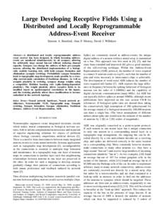 1  Large Developing Receptive Fields Using a Distributed and Locally Reprogrammable Address-Event Receiver Simeon A. Bamford, Alan F. Murray, David J. Willshaw
