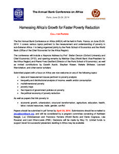 The Annual Bank Conference on Africa Paris, June 23-24, 2014 Harnessing Africa’s Growth for Faster Poverty Reduction CALL FOR PAPERS The first Annual Bank Conference on Africa (ABCA) will be held in Paris, France, on J