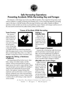 Safe Har vesting Operations: Preventing Accidents While Harvesting Hay and Forages Harvesting hay or other forage crops involves many different operations. These range from driving tractors, trucks and hay conditioners; 