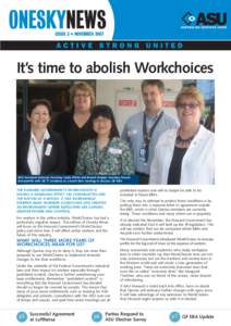 ISSUE 3 • NOVEMBERIt’s time to abolish Workchoices ASU Assistant National Secretary Linda White and Branch Deputy Secretary Naomi Arrowsmith with QF IT members at a lunch time meeting to discuss QF EBA