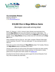 For Immediate Release CONTACT: Jeff Cavender Phone: [removed]E-mail: [removed]  $10,000 Won in Mega Millions Game