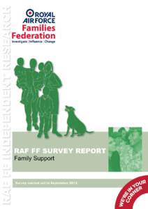 INTRODUCTION BY THE DIRECTOR  This is the last of three RAF Families Federation surveys we have conducted in[removed]We chose the ‘Support to Families’ theme as we wanted to help inform MoD–wide welfare study expec