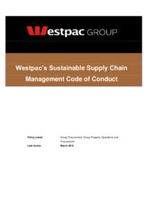 Westpac’s Sustainable Supply Chain Management Code of Conduct Policy owner  Group Procurement, Group Property, Operations and