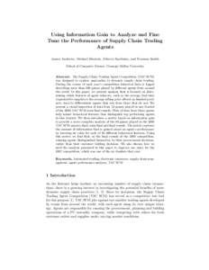 Using Information Gain to Analyze and Fine Tune the Performance of Supply Chain Trading Agents James Andrews, Michael Benisch, Alberto Sardinha, and Norman Sadeh School of Computer Science, Carnegie Mellon University Abs