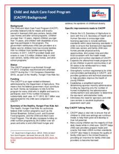 Child and Adult Care Food Program (CACFP) Background address the epidemic of childhood obesity. Background The Child and Adult Care Food Program (CACFP) provides federal funds for meals and snacks