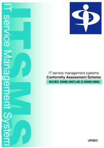 IT service Management System  IT service management systems Conformity Assessment Scheme ISO/IEC 20000:2007(JIS Q 20000:2008)