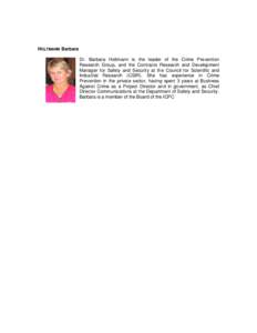 HOLTMANN Barbara Dr. Barbara Holtmann is the leader of the Crime Prevention Research Group, and the Contracts Research and Development Manager for Safety and Security at the Council for Scientific and Industrial Research