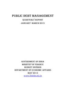 Public Debt Management quarterly report January -March 2015 Government of India Ministry of finance