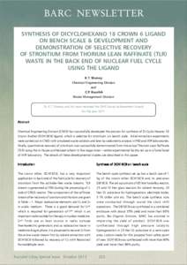 BARC NEWSLETTER SYNTHESIS OF DICYCLOHEXANO 18 CROWN 6 LIGAND ON BENCH SCALE & DEVELOPMENT AND DEMONSTRATION OF SELECTIVE RECOVERY OF STRONTIUM FROM THORIUM LEAN RAFFINATE (TLR) WASTE IN THE BACK END OF NUCLEAR FUEL CYCLE