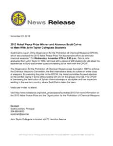 News Release November 22, [removed]Nobel Peace Prize Winner and Alumnus Scott Cairns to Meet With John Taylor Collegiate Students Scott Cairns is part of the Organization for the Prohibition of Chemical Weapons (OPCW),