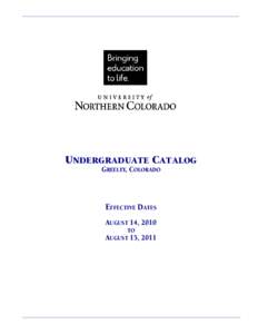 UNDERGRADUATE CATALOG GREELEY, COLORADO EFFECTIVE DATES AUGUST 14, 2010 TO