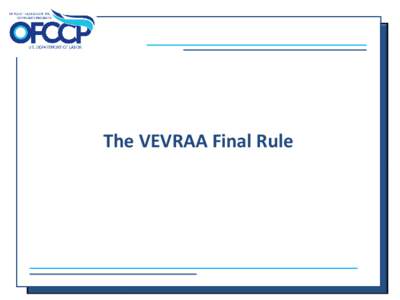 The VEVRAA Final Rule  Presenters • Naomi Levin OFCCP Policy Branch Chief • Suzan Chastain