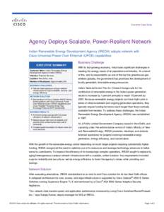 Customer Case Study  Agency Deploys Scalable, Power-Resilient Network Indian Renewable Energy Development Agency (IREDA) adopts network with Cisco Universal Power Over Ethernet (UPOE) capabilities Business Challenge