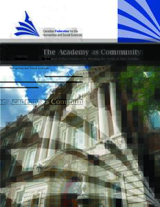 The Academy as Community A Manual of Best Practices for Meeting the Needs of New Scholars © 2004 by the Canadian Federation for the Humanities and Social Sciences ISBN