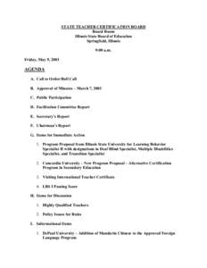 STATE TEACHER CERTIFICATION BOARD Board Room Illinois State Board of Education Springfield, Illinois 9:00 a.m. Friday, May 9, 2003