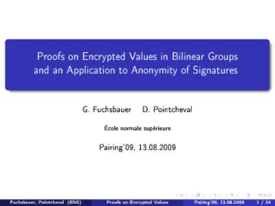 Proofs on Encrypted Values in Bilinear Groups and an Application to Anonymity of Signatures G. Fuchsbauer  D. Pointcheval