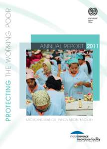 Protecting the working Poor  Annual Report	 2011 Micr oInsurance Innovation Facility