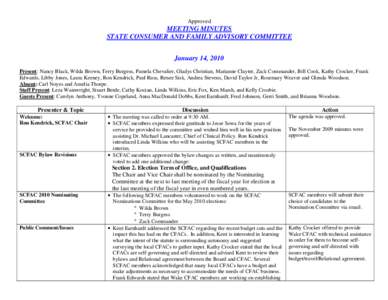 Approved  MEETING MINUTES STATE CONSUMER AND FAMILY ADVISORY COMMITTEE January 14, 2010 Present: Nancy Black, Wilda Brown, Terry Burgess, Pamela Chevalier, Gladys Christian, Marianne Clayter, Zack Commander, Bill Cook, K