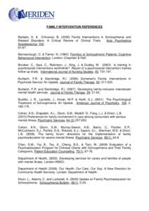 FAMILY INTERVENTION REFERENCES Barbato, A. & D’Avanzo, B[removed]Family Interventions in Schizophrenia and Related Disorders: A Critical Review of Clinical Trials. Acta Psychiatrica Scandanavica, 102, 81-97.