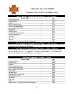 THE ELEVATOR REGULATION MR[removed]SCHEDULE OF FEES – EFFECTIVE SEPTEMBER 19, 2012 Fees for approvals of drawings and specifications – new installation Elevator Type Fee