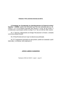 Portaria nº 010, de 08 de fevereiro de[removed]O Presidente da Coordenação de Aperfeiçoamento de Pessoal de Nível Superior – CAPES, usando das atribuições que lhes são conferidas pelo art. 26, incisos II, III e 