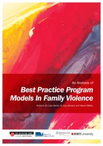 An Analysis of  Best Practice Program Models In Family Violence Authors: Dr. Lisa Harris, Dr. Guy Johnson and Naomi Bailey