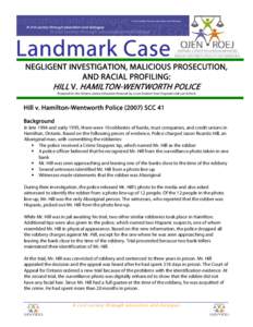 1 Another OJEN Courtrooms & Classrooms Resource Negligent Investigation, Malicious Prosecution, and Racial Profiling: Hill v. Hamilton-Wentworth Police  Landmark Case