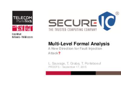 Institut Mines-Télécom Multi-Level Formal Analysis A New Direction for Fault Injection Attack?