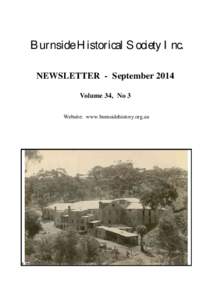 Burnside Historical Society Inc. NEWSLETTER - September 2014 Volume 34, No 3 Website: www.burnsidehistory.org.au  From the Editor’s Desk