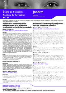 École de l’Inserm Ateliers de formation N°164 Organisateurs / Organizers: Avner Bar-Hen (Université Aix Marseille III, Faculté de Saint-Jérôme, Marseille), Philippe Broët (Faculté de médecine, Paris Sud), Thie