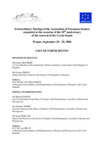 Extraordinary Meeting of the Association of European Senates organized at the occasion of the 10th anniversary of the renewal of the Czech Senate Prague, September[removed], 2006 LIST OF PARTICIPANTS KINGDOM OF BELGIUM