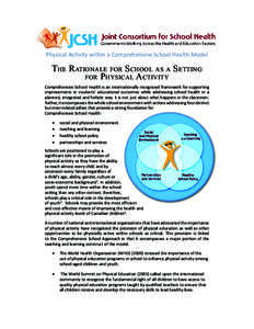 Physical Activity within a Comprehensive School Health Model  The Rationale for School as a Setting for Physical Activity Comprehensive School Health is an internationally recognized framework for supporting improvements