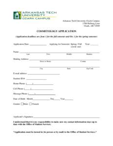 Arkansas Tech University-Ozark Campus 1700 Helberg Lane Ozark, AR[removed]COSMETOLOGY APPLICATION (Application deadlines are June 1 for the fall semester and Oct. 1 for the spring semester)