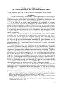 Ukraine: Nation-Building Revisited The Ukrainian Presidents and their Understanding of Identity Politics „(...) the majority of those at the top did not know how to run Ukraine“ Leonid Kuchma1 Introduction Does the n