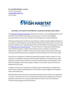 For Immediate Release: Contact: Ryan RobertsNATIONAL FISH HABITAT PARTNERSHIP LAUNCHES PARTNER VIDEO SERIES