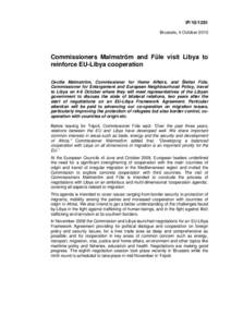 IP[removed]Brussels, 4 October 2010 Commissioners Malmström and Füle visit Libya to reinforce EU-Libya cooperation Cecilia Malmström, Commissioner for Home Affairs, and Štefan Füle,