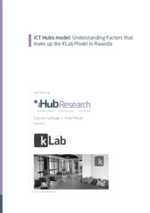 ICT Hubs model: Understanding Factors that make up the KLab Model in Rwanda Draft Report By  Duncan Gathege