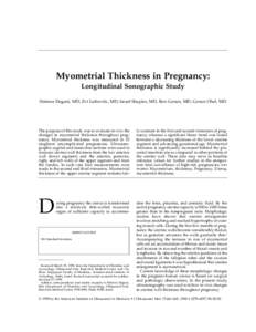 Myometrial Thickness in Pregnancy: Longitudinal Sonographic Study Shimon Degani, MD, Zvi Leibovitz, MD, Israel Shapiro, MD, Ron Gonen, MD, Gonen Ohel, MD The purpose of this study was to evaluate in vivo the changes in m