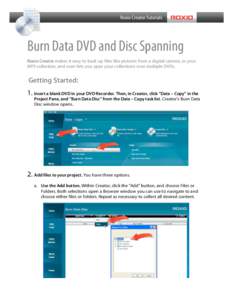 Burn Data DVD and Disc Spanning Roxio Creator makes it easy to back up files like pictures from a digital camera, or your MP3 collection, and even lets you span your collections over multiple DVDs. Getting Started: 1. In