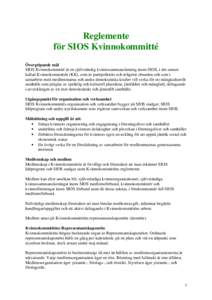 Reglemente för SIOS Kvinnokommitté Övergripande mål SIOS Kvinnokommitté är en självständig kvinnosammanslutning inom SIOS, i det senare kallad Kvinnokommittén (KK), som är partipolitiskt och religiöst obunden 