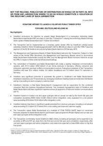 NOT FOR RELEASE, PUBLICATION OR DISTRIBUTION (IN WHOLE OR IN PART) IN, INTO OR FROM ANY JURISDICTION WHERE TO DO SO WOULD CONSTITUTE A VIOLATION OF THE RELEVANT LAWS OF SUCH JURISDICTION 24 June 2013 VODAFONE INTENDS TO 