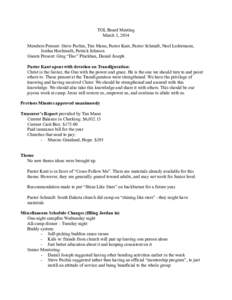 TOL Board Meeting March 3, 2014 Members Present: Steve Pechin, Tim Mann, Pastor Kant, Pastor Schmidt, Noel Ledermann, Jordan Hochmuth, Patrick Johnson Guests Present: Greg “Doc” Pluckhan, Daniel Joseph Pastor Kant op