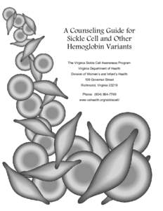 A Counseling Guide for Sickle Cell and Other Hemoglobin Variants The Virginia Sickle Cell Awareness Program Virginia Department of Health Division of Women’s and Infant’s Health