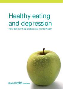 Healthy eating and depression How diet may help protect your mental health HEALTHY EATING AND DEPRESSION