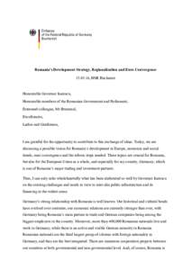 Romania’s Development Strategy, Regionalization and Euro Convergence, BNR Bucharest Honourable Governor Isarescu, Honourable members of the Romanian Government and Parliament, Esteemed colleague, Mr Brummel,